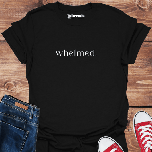 Black / S Whelmed - Unisex T-Shirt 22002749673042507008