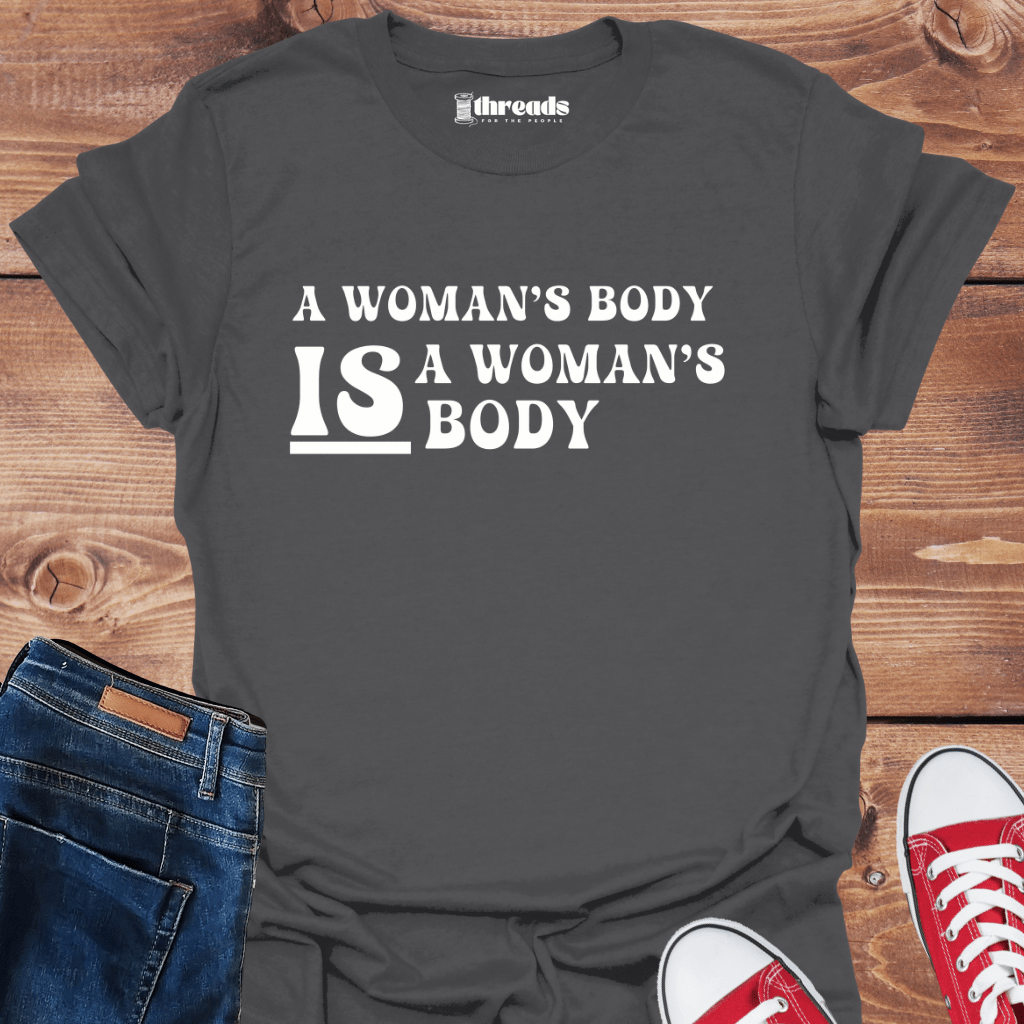 Charcoal / S A Woman's Body - Unisex T-Shirt 11695016447599907320