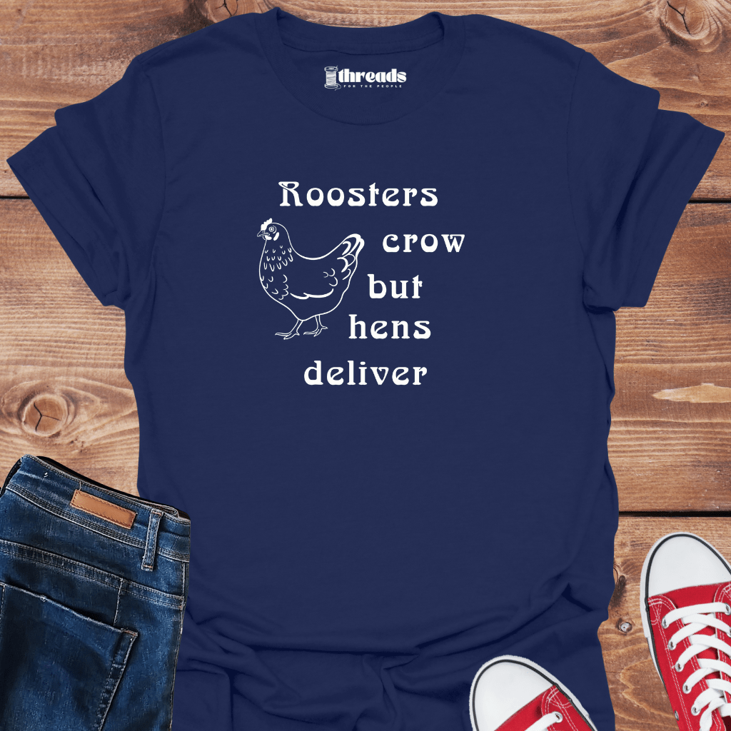 Navy / S Roosters Crow But Hens Deliver - Unisex T-Shirt 23781629256531254186